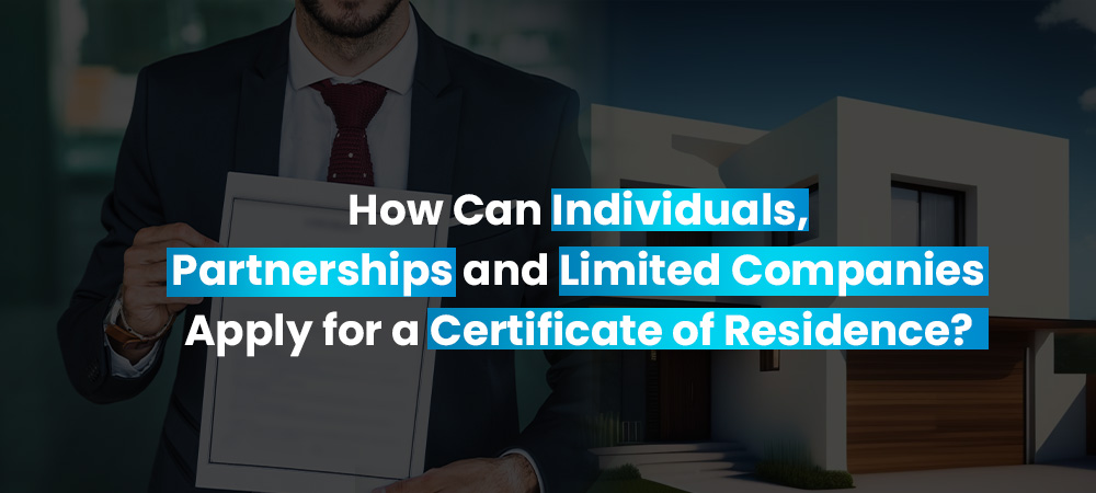 How to Apply for a Certificate of Residence? A Guide for Individuals, Partnerships and Limited Companies