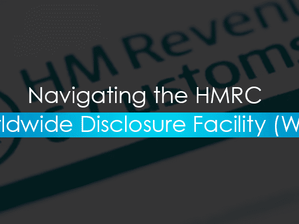 A Comprehensive Guide for HMRC Worldwide Disclosure Facility Tax Compliance