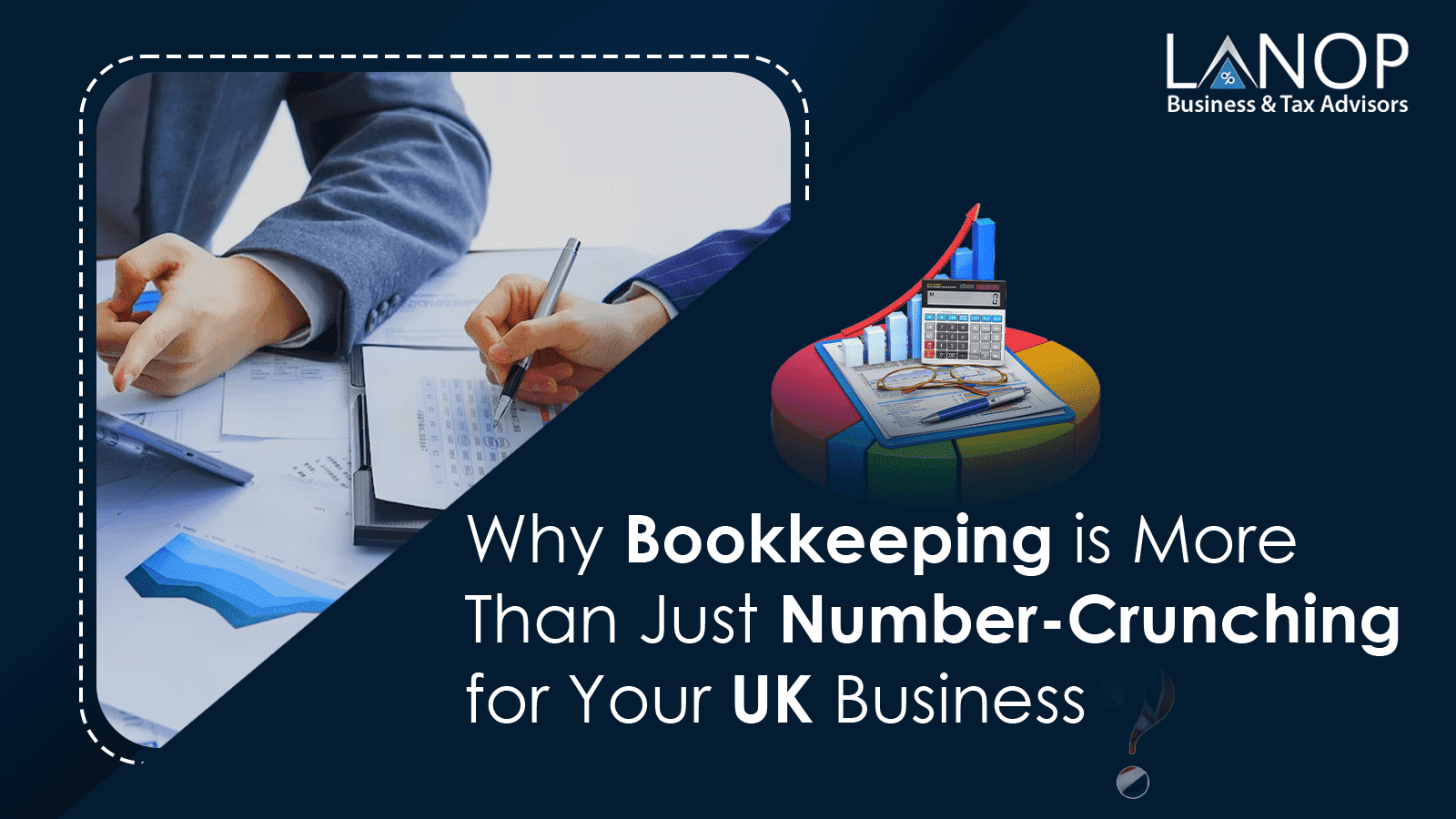 Why Bookkeeping is More Than Just Number-Crunching for Your UK Business