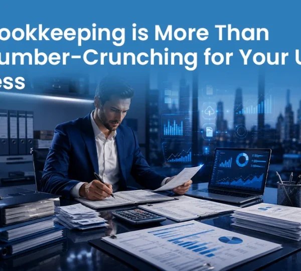 Why Bookkeeping is More Than Just Number-Crunching for Your UK Business