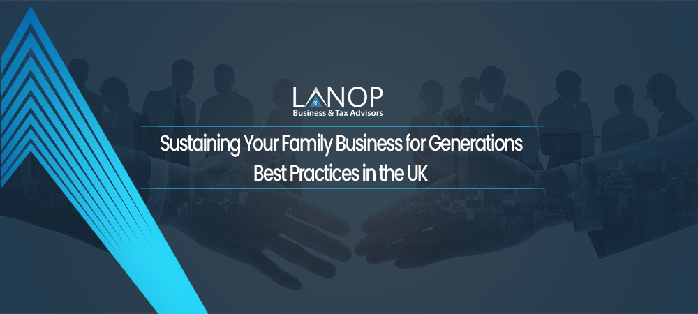 Sustaining Your Family Business for Generations: Best Practices in the UK