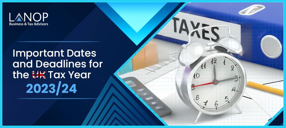 Important Dates and Deadlines for the UK Tax Year 2023/24 