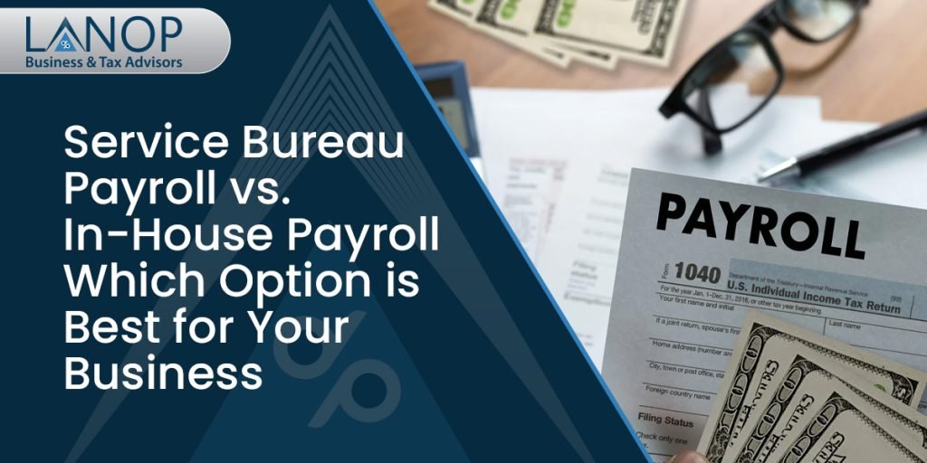 Service Bureau Payroll vs. In-House Payroll Which Option is Best for Your Business