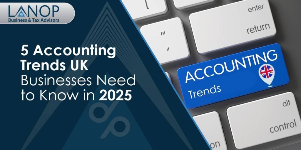 5 Accounting Trends UK Businesses Need to Know in 2025 