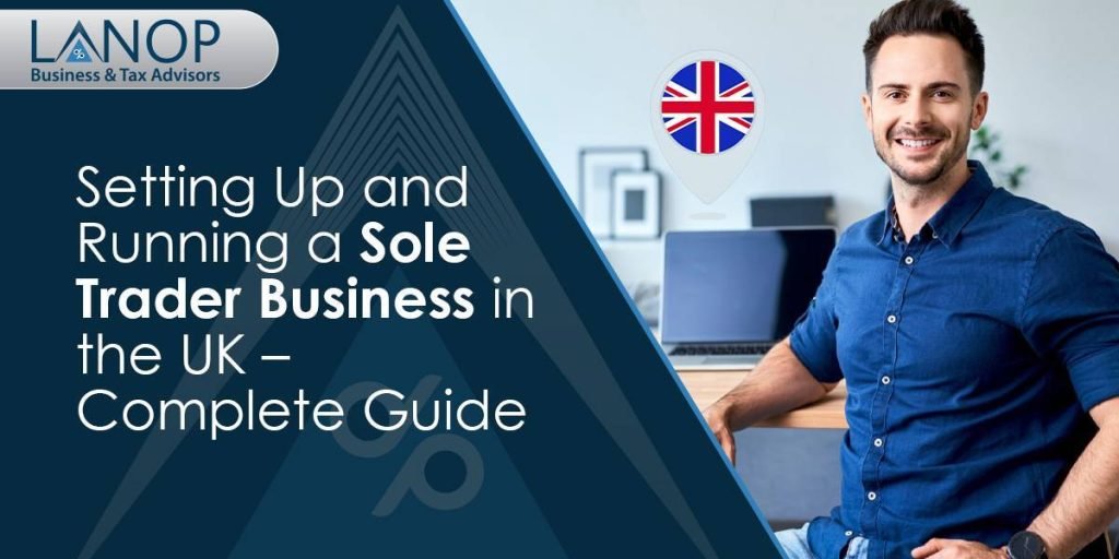 Setting Up and Running a Sole Trader Business in the UK – Complete Guide 
