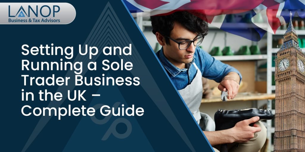 Setting Up and Running a Sole Trader Business in the UK – Complete Guide
