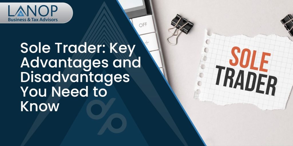 Sole Trader: Key Advantages and Disadvantages You Need to Know