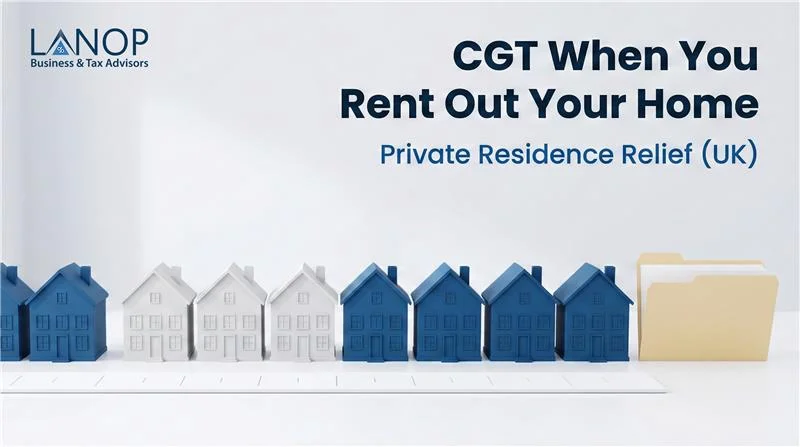 CGT When You Rent Out Your Home: Private Residence Relief (UK)
