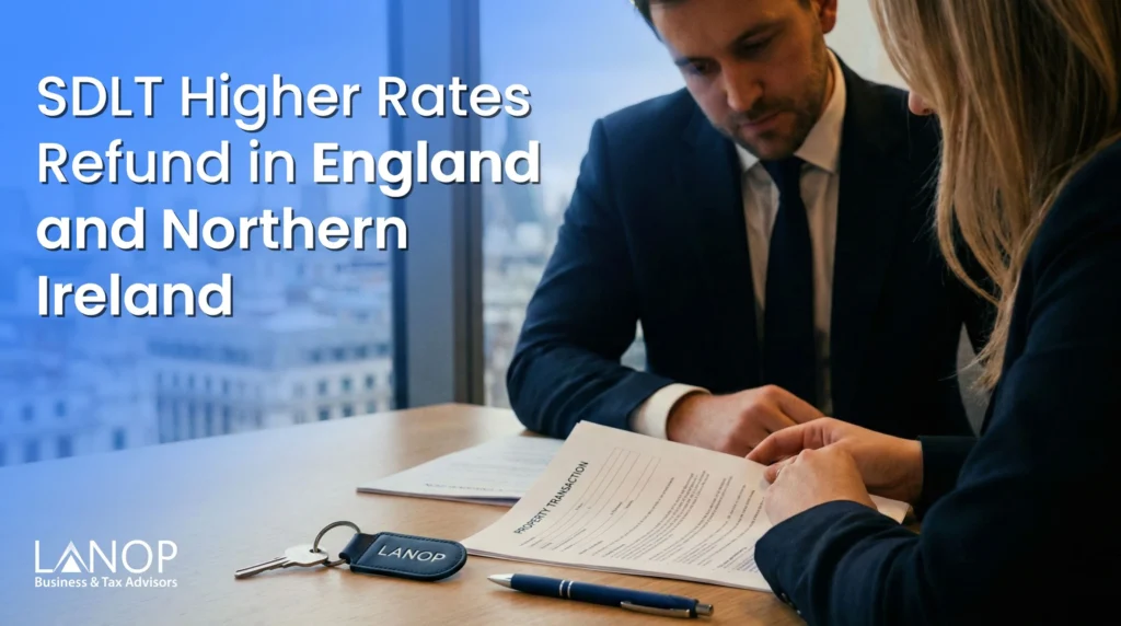 SDLT Higher Rates Refund in England and Northern Ireland SDLT Higher Rates Refund in England and Northern Ireland