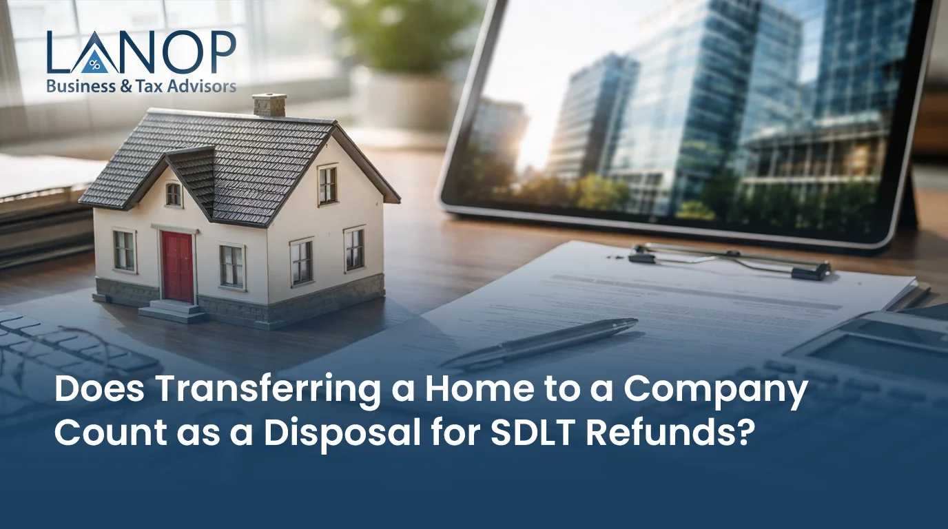 Does Transferring a Home to a Company Count as a Disposal for SDLT Refunds?
