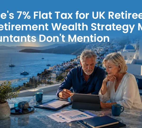 Blog Greece's 7% Flat Tax for UK Retirees The Retirement Wealth Strategy Most Accountants Don't Mention