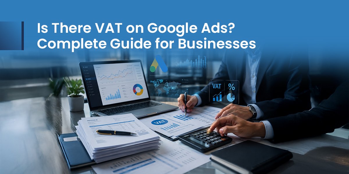 Is There VAT on Google Ads? Complete UK VAT Guide for Businesses 