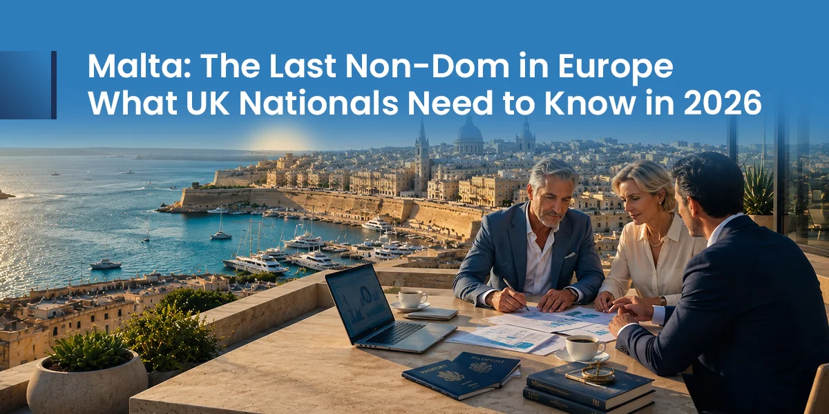 Malta: The Last Non-Dom in Europe — What UK Nationals Need to Know in 2026
