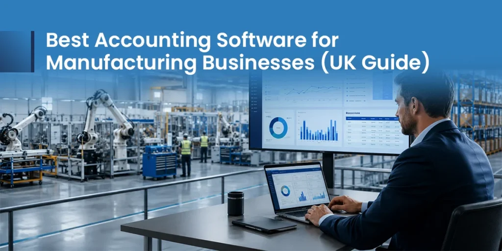 Best Accounting Software for Manufacturing Businesses (UK Guide)
