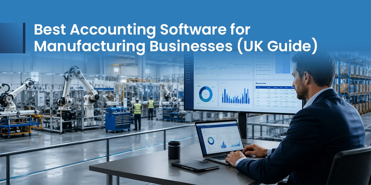 Best Accounting Software for Manufacturing Businesses (UK Guide)