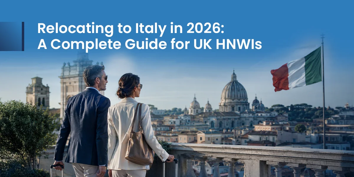 Relocating to Italy in 2026: A Complete Guide for UK HNWIs