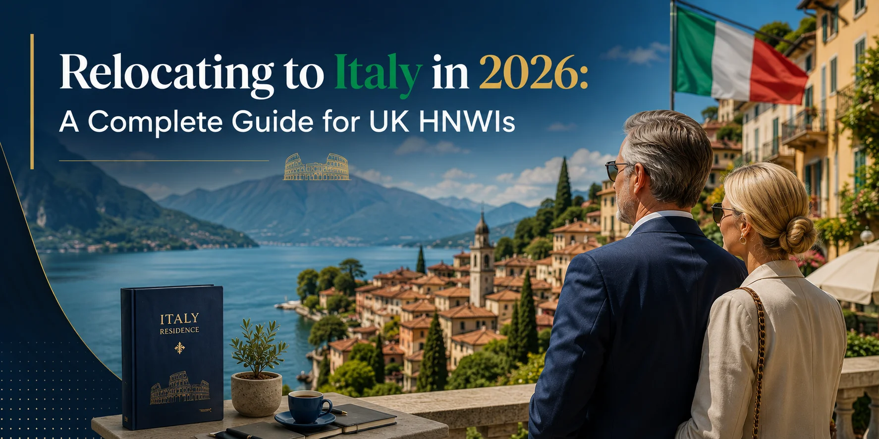 Relocating to Italy in 2026: A Complete Guide for UK HNWIs