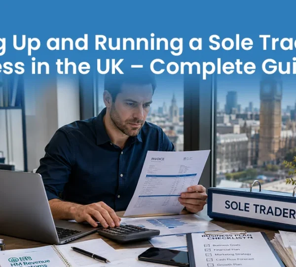 Blog Setting Up and Running a Sole Trader Business in the UK – Complete Guide