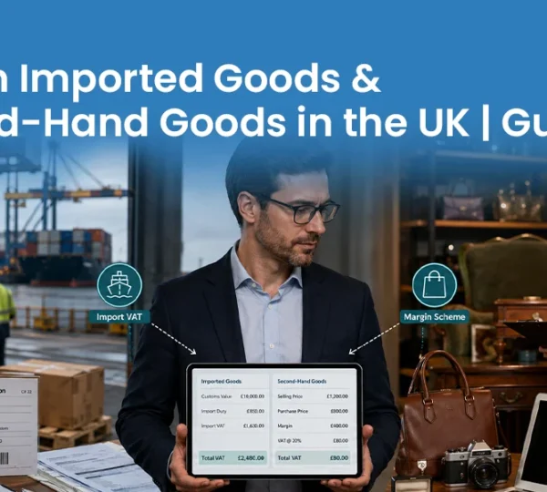 Blog VAT on Imported Goods and Second-hand Goods in the UK Complete Guide