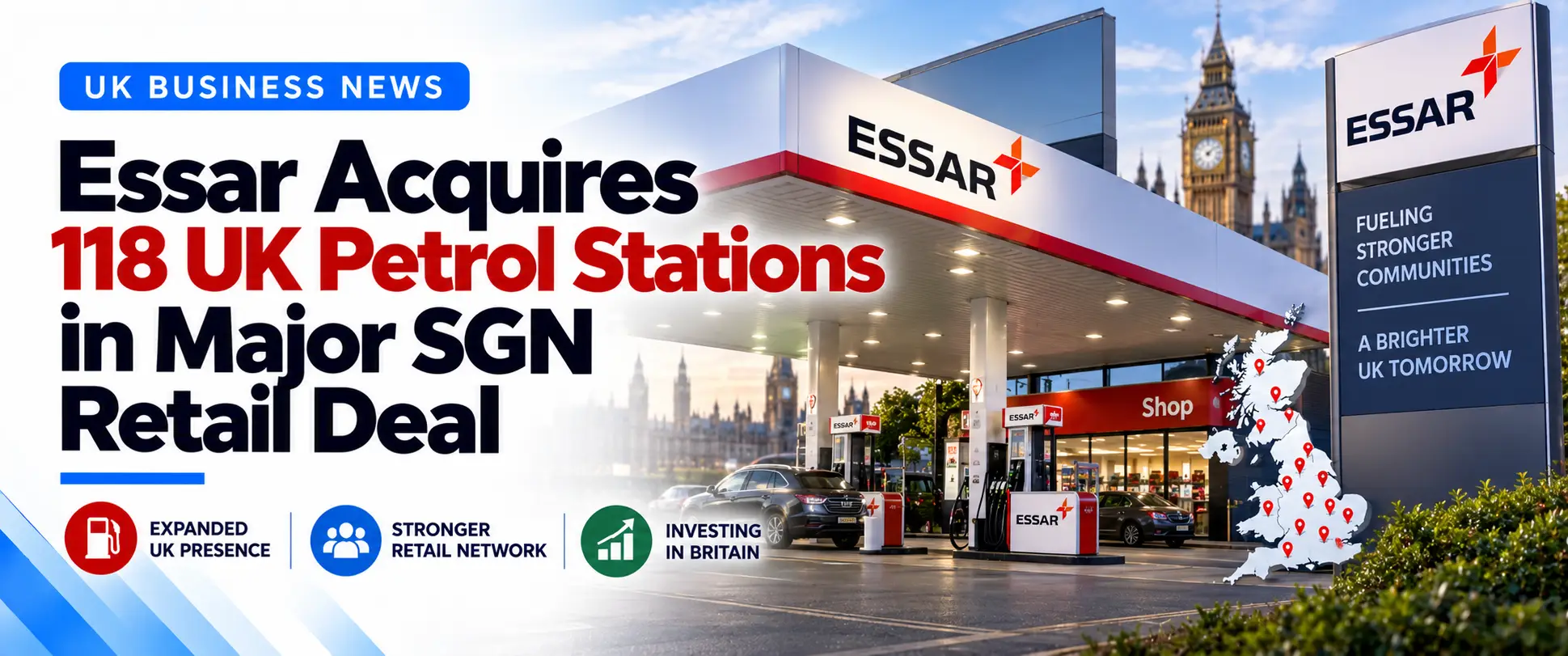 Home Essar Acquires 118 UK Petrol Stations in Major SGN Retail Deal