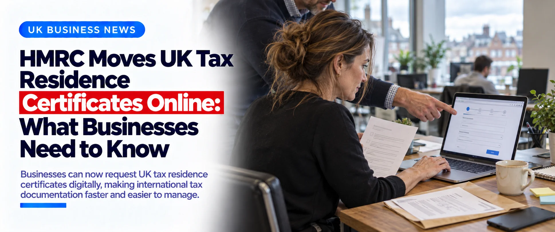 Home HMRC Moves UK Tax Residence Certificates Online What Businesses Need to Know