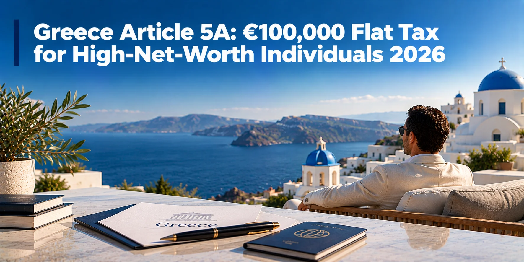 Greece Article 5A: €100,000 Flat Tax for High-Net-Worth Individuals 2026 