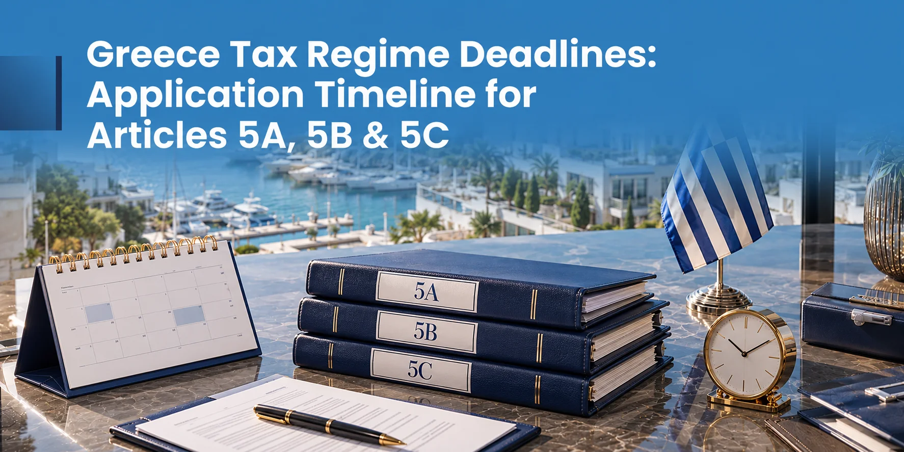 Greece Tax Regime Deadlines: Application Timeline for Articles 5A, 5B & 5C 
