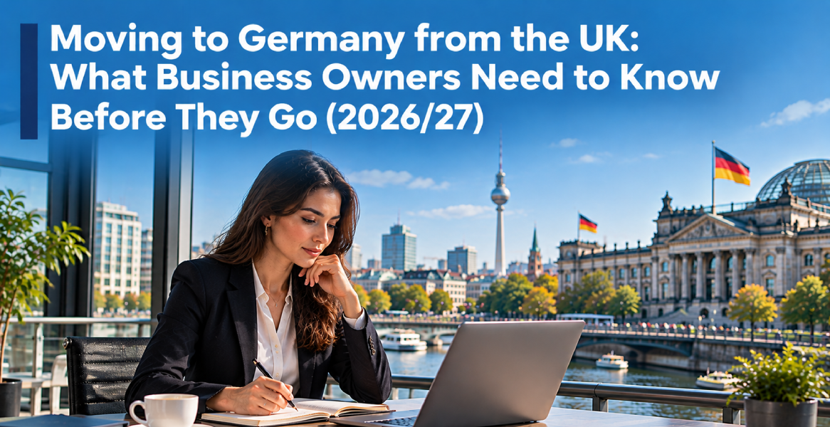 Moving to Germany from the UK: What Business Owners Need to Know Before They Go (2026/27) 